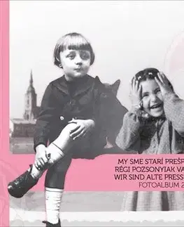 Slovenské a české dejiny Fotoalbum 2. My sme starí Prešporáci - Kolektív autorov