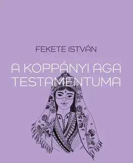 Pre deti a mládež - ostatné A koppányi aga testamentuma - István Fekete
