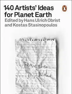 Dejiny, teória umenia 140 Artists' Ideas for Planet Earth - Ulrich Hans Obrist,Kostas Stasinopoulos