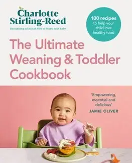 Varíme pre deti a s deťmi The Ultimate Weaning and Toddler Cookbook - Charlotte Stirling Reed