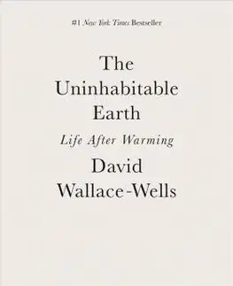 Ekológia, meteorológia, klimatológia The Uninhabitable Earth - David Wallace-Wells