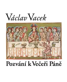 Kresťanstvo Pozvání k Večeři Páně - Václav Vacek