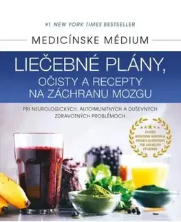 Alternatívna medicína - ostatné Medicínske médium - Liečebné plány, očisty a recepty na záchranu mozgu - Anthony William,Zuzana Močková-Lorková