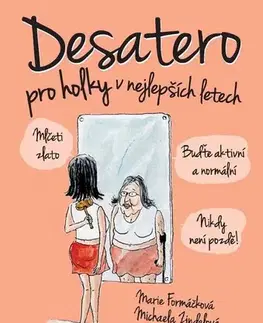 Romantická beletria Desatero pro holky v nejlepších letech! - Marie Formáčková,Michaela Zindelová