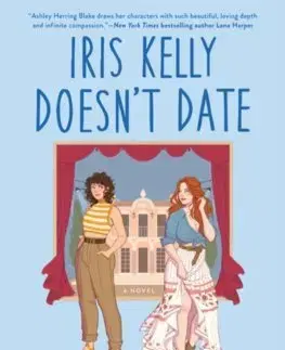 Romantická beletria Iris Kelly Doesn't Date - Ashley Herring Blake