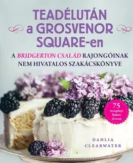 Kuchárky - ostatné Teadélután a Grosvenor Square-en - Dahlia Clearwater,Leila Benedek