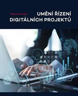 Manažment Umění řízení digitálních projektů - Michal Hromek