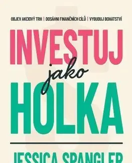 Financie, finančný trh, investovanie Investuj jako holka - Jessica Spangler