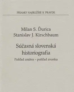 Slovenské a české dejiny Súčasná slovenská histografia - Milan S. Ďurica