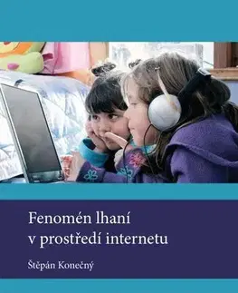 Pre vysoké školy Fenomén lhaní v prostředí internetu - Štěpán Konečný