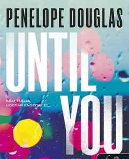 Romantická beletria Until You - Nélküled (Fall Away 2.) - Penelope Douglasová