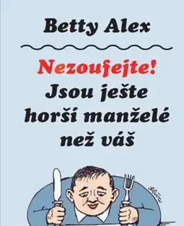 Humor a satira Nezoufejte! Jsou ještě horší manželé než váš - Artur d´Amien