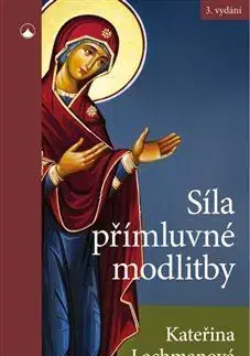 Kresťanstvo Síla přímluvné modlitby - Kateřina Lachmanová
