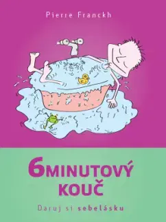 Duchovný rozvoj 6minutový kouč – Daruj si sebelásku - Pierre Franckh