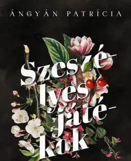 Romantická beletria Szeszélyes játékok - Éldekorált kiadás - Ángyán Patrícia