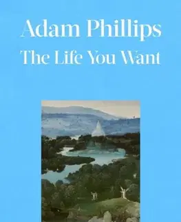 Motivačná literatúra The Life You Want - Adam Phillips