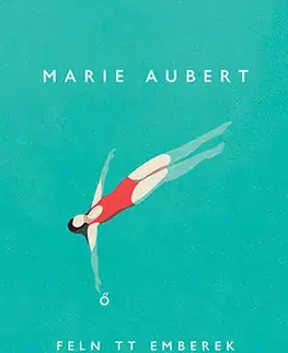 Svetová beletria Felnőtt emberek - Marie Aubert,Pap Vera Ágnes