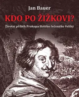 História Kdo po Žižkovi - Jan Bauer