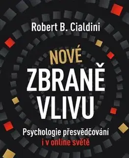Psychológia, etika Nové zbraně vlivu - Robert B. Cialdini