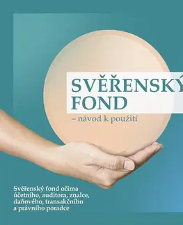 Ekonómia, manažment, marketing PKF APOGEO Group, SE Svěřenský fond - návod k použití aneb Svěřenský fond očima účetního, auditora, znalce, daňového, transakčního a právního poradce