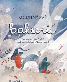 Encyklopédie pre deti a mládež - ostatné Kouzelný svět bakterií - Josef Lhotský