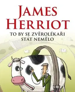 Humor a satira To by se zvěrolékaři stát nemělo - James Herriot