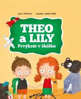 Rozprávky Theo a Lily: Prvýkrát v škôlke - Petr Šulc