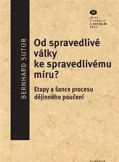 Filozofia Od spravedlivé války ke spravedlivému míru? - Sutor Bernhard