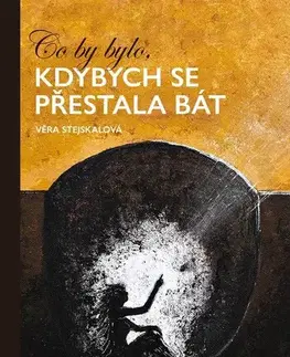 Novely, poviedky, antológie Co by bylo, kdybych se přestala bát - Věra Stejskalová