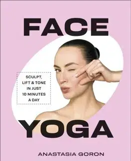 Krása, móda, kozmetika Face Yoga - Anastasia Goron