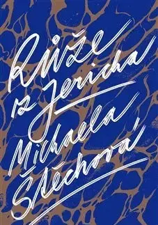 Česká beletria Růže z Jericha - Michaela Štěchová