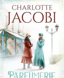 Skutočné príbehy Parfumerie Douglas 1: Vznik rodinného impéria - Charlotte Jacobi,Ivana Dirk Lukačovičová