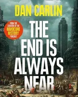 Svetové dejiny, dejiny štátov The End Is Always Near - Dan Carlin