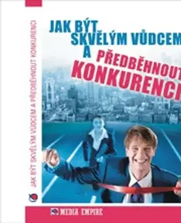 Rozvoj osobnosti Mediaempire s.r.o. Jak být skvělým vůdcem a předběhnout konkurenci