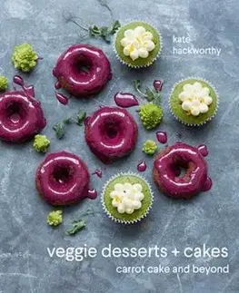 Sladká kuchyňa Veggie Desserts + Cakes - Carrot Cake and Beyond - Kate Hackworthy