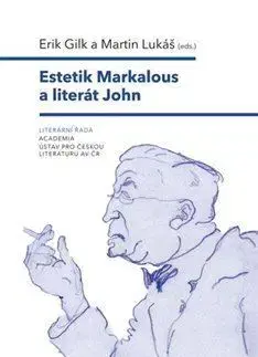 Literárna veda, jazykoveda Estetik Markalous a literát John - Erik Gilk,Martin Lukáš