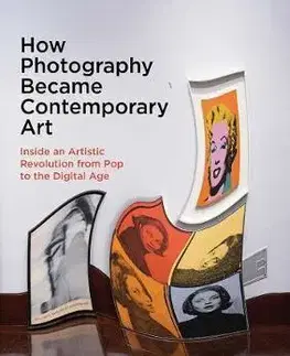 Dejiny, teória umenia How Photography Became Contemporary Art - Andy Grundberg