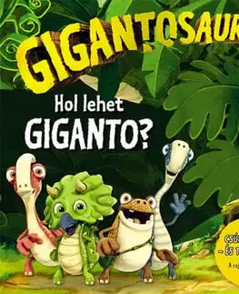 Leporelá, krabičky, puzzle knihy Gigantosaurus - Hol lehet Giganto?
