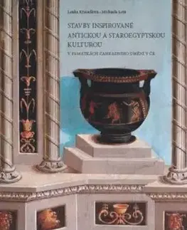 Architektúra Stavby inspirované antickou a staroegyptskou kulturou v památkách zahradního umění v ČR - Lenka Křesadlová,Michaela Letá