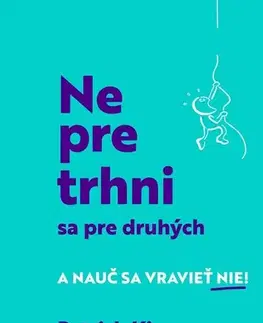 Psychológia, etika Nepretrhni sa pre druhých - Patrick King,Martina Morávková
