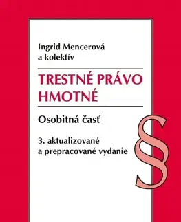 Trestné právo Trestné právo hmotné. Osobitná časť, 3. vydanie - Ingrid Mencerová,Kolektív autorov