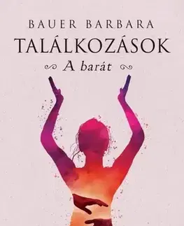 Beletria - ostatné Találkozások - A barát - Barbara Bauer