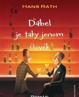 Svetová beletria Ďábel je taky jenom člověk - Hans Rath,Michaela Škultéty