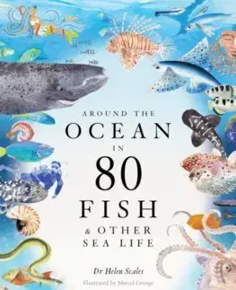 Biológia, fauna a flóra Around the Ocean in 80 Fish and other Sea Life - Helen Scales
