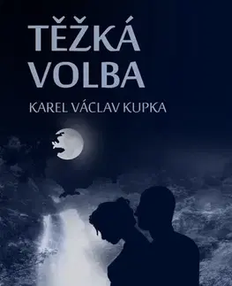 Romantická beletria Těžká volba - Karel Václav Kupka