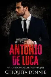 Romantická beletria Antonio De Luca -The Early Years - Chiquita Dennie