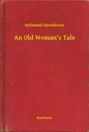 Svetová beletria An Old Woman's Tale - Nathaniel Hawthorne