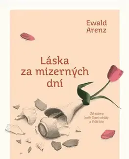 Romantická beletria Láska za mizerných dní (MV) - Ewald Arenz,Tereza Jůzová