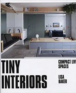 Dizajn, úžitkové umenie, móda Tiny Interiors - Compact Living Spaces - Lisa Baker
