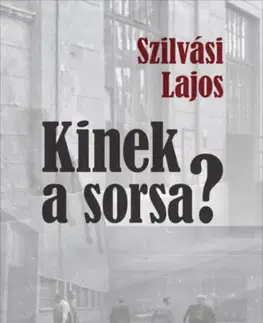 Svetová beletria Kinek a sorsa? - Lajos Szilvási